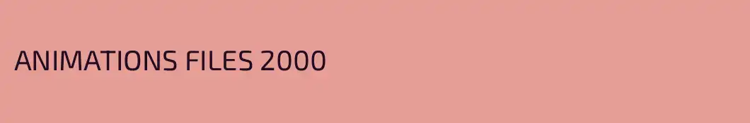 ANIMATIONS FILES 2000